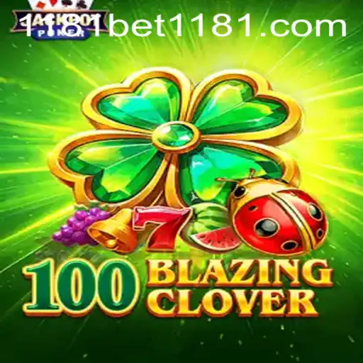 Enter the Exciting World of 100BlazingClover: A Comprehensive Guide